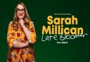 Sarah Millican will be performing in Newtown.